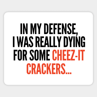 In my defense, I was dying for cheez-it crackers. Magnet